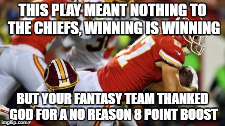 Chiefs fumble recovery TD | THIS PLAY MEANT NOTHING TO THE CHIEFS, WINNING IS WINNING; BUT YOUR FANTASY TEAM THANKED GOD FOR A NO REASON 8 POINT BOOST | image tagged in chiefs last second td,funny memes,fantasy football,nfl memes,kansas city chiefs | made w/ Imgflip meme maker