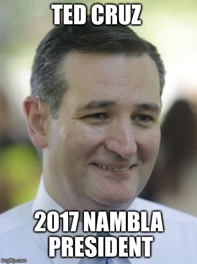 TED CRUZ; 2017 NAMBLA PRESIDENT | image tagged in ljherr | made w/ Imgflip meme maker