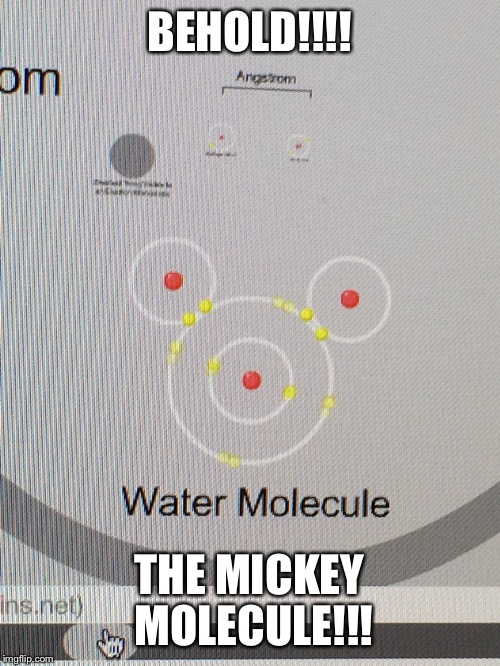 BEHOLD!!!! THE MICKEY MOLECULE!!! | image tagged in mickey mouse | made w/ Imgflip meme maker
