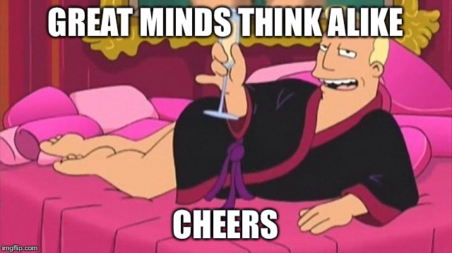 GREAT MINDS THINK ALIKE CHEERS | made w/ Imgflip meme maker