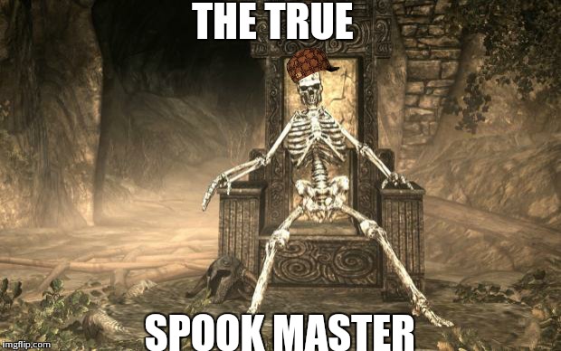 Skyrim Skele | THE TRUE; SPOOK MASTER | image tagged in skyrim skele,scumbag | made w/ Imgflip meme maker