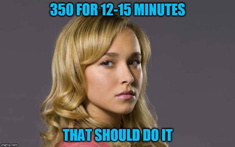 350 FOR 12-15 MINUTES THAT SHOULD DO IT | made w/ Imgflip meme maker