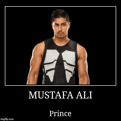 Mustafa Ali | image tagged in wwe | made w/ Imgflip demotivational maker