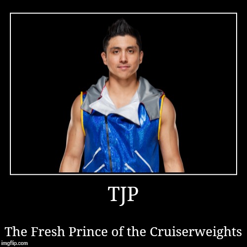 TJP | image tagged in wwe | made w/ Imgflip demotivational maker