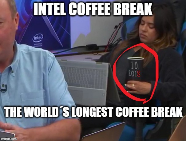 INTEL COFFEE BREAK; THE WORLD´S LONGEST COFFEE BREAK | made w/ Imgflip meme maker