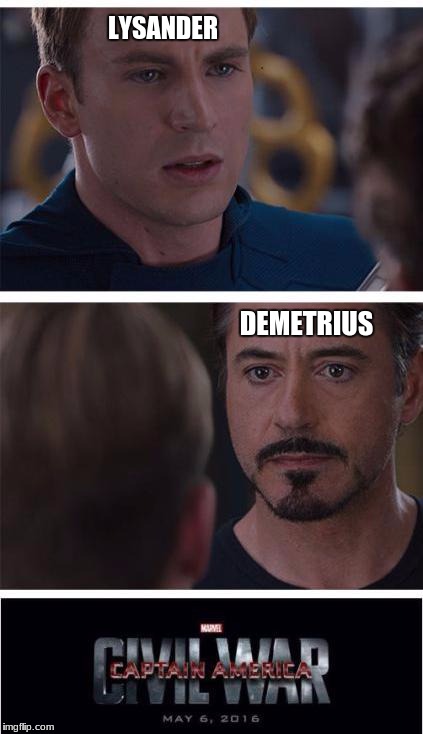 Marvel Civil War 1 | LYSANDER; DEMETRIUS | image tagged in memes,marvel civil war 1 | made w/ Imgflip meme maker