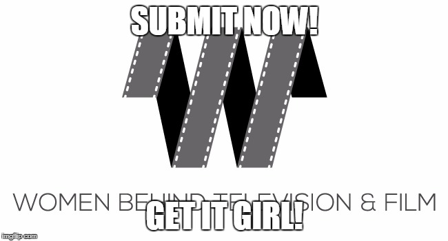 SUBMIT NOW! GET IT GIRL! | made w/ Imgflip meme maker