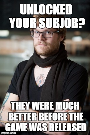 Hipster Barista Meme | UNLOCKED YOUR SUBJOB? THEY WERE MUCH BETTER BEFORE THE GAME WAS RELEASED | image tagged in memes,hipster barista | made w/ Imgflip meme maker
