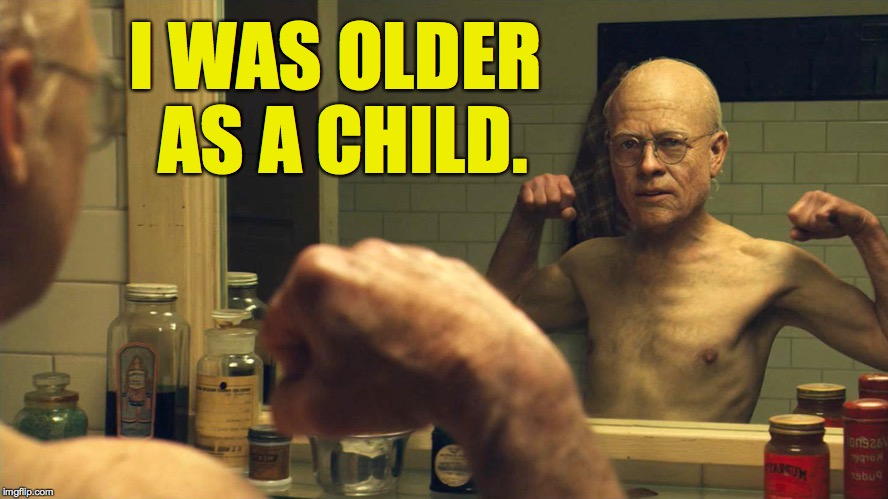 I WAS OLDER AS A CHILD. | made w/ Imgflip meme maker