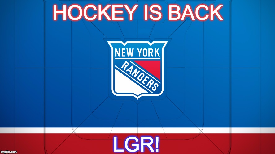 NY Rangers Hockey | HOCKEY IS BACK; LGR! | image tagged in hockey,ice hockey,season,happiness | made w/ Imgflip meme maker
