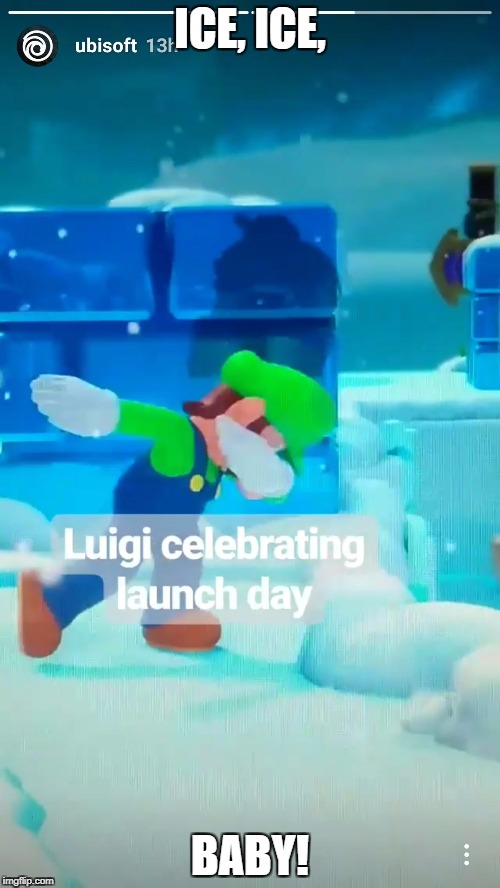 Cold as Ice. | ICE, ICE, BABY! | image tagged in luigi dabbing | made w/ Imgflip meme maker