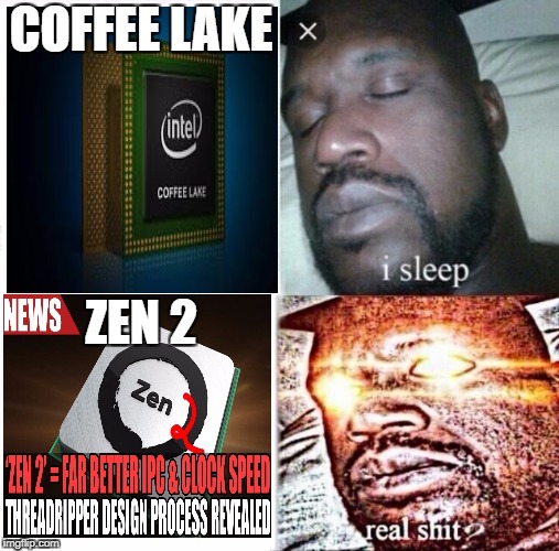 Sleeping Shaq Meme | COFFEE LAKE; ZEN 2 | image tagged in i sleep,real shit | made w/ Imgflip meme maker