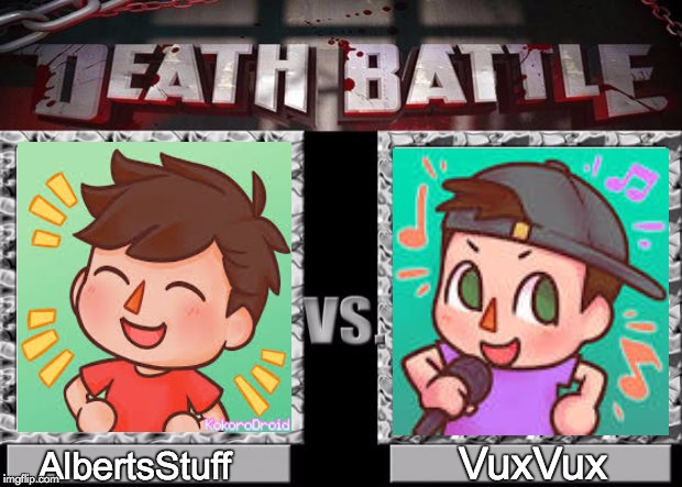 death battle | VuxVux; AlbertsStuff | image tagged in death battle | made w/ Imgflip meme maker