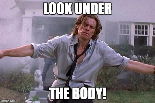 LOOK UNDER; THE BODY! | made w/ Imgflip meme maker