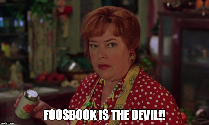 Foosball | FOOSBOOK IS THE DEVIL!! | image tagged in foosball | made w/ Imgflip meme maker