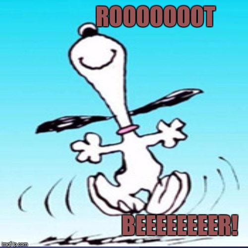ROOOOOOOT BEEEEEEEER! | made w/ Imgflip meme maker