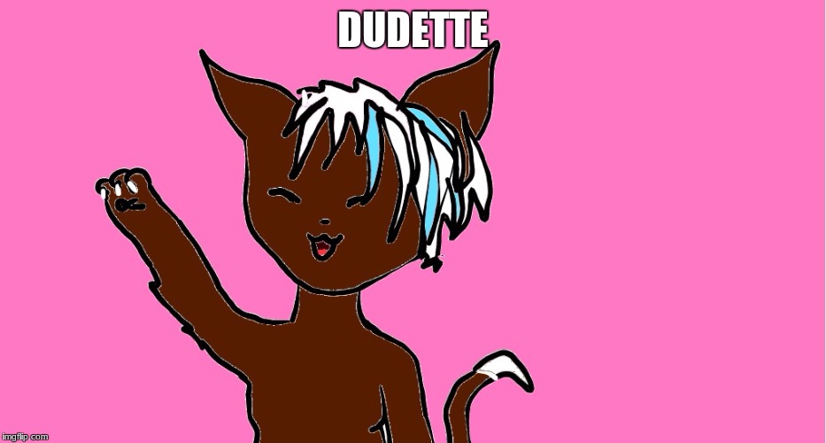 DUDETTE | made w/ Imgflip meme maker