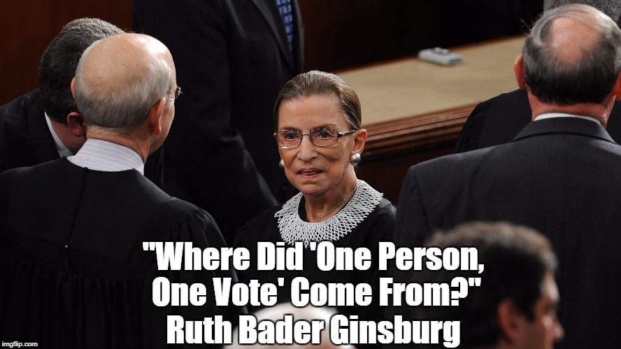 "Where Did 'One Person, One Vote' Come From?" Ruth Bader Ginsburg | made w/ Imgflip meme maker