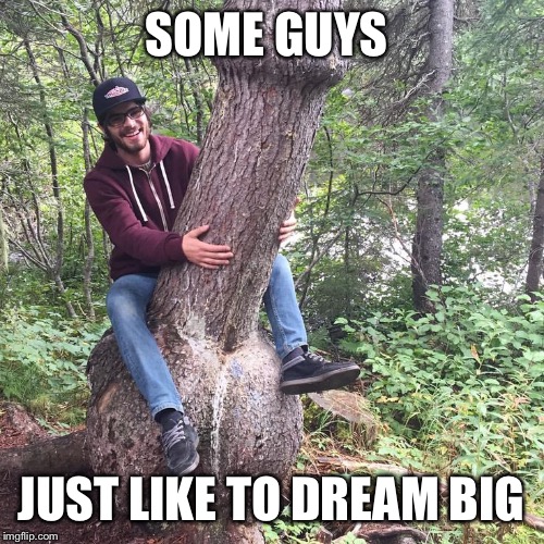 Big dreamer | SOME GUYS; JUST LIKE TO DREAM BIG | image tagged in dreams,big,cocktail sitting | made w/ Imgflip meme maker