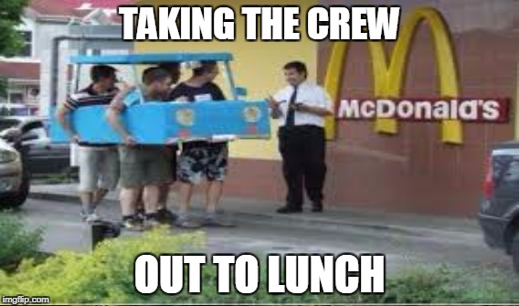 TAKING THE CREW OUT TO LUNCH | made w/ Imgflip meme maker