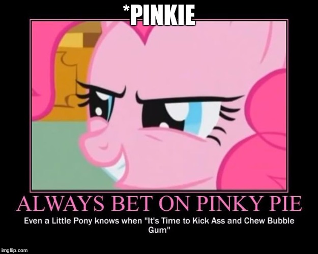 *PINKIE | made w/ Imgflip meme maker
