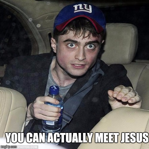 YOU CAN ACTUALLY MEET JESUS | made w/ Imgflip meme maker