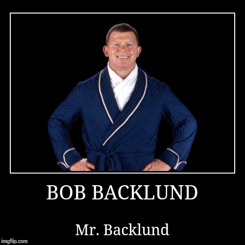 Bob Backlund | image tagged in wwe | made w/ Imgflip demotivational maker