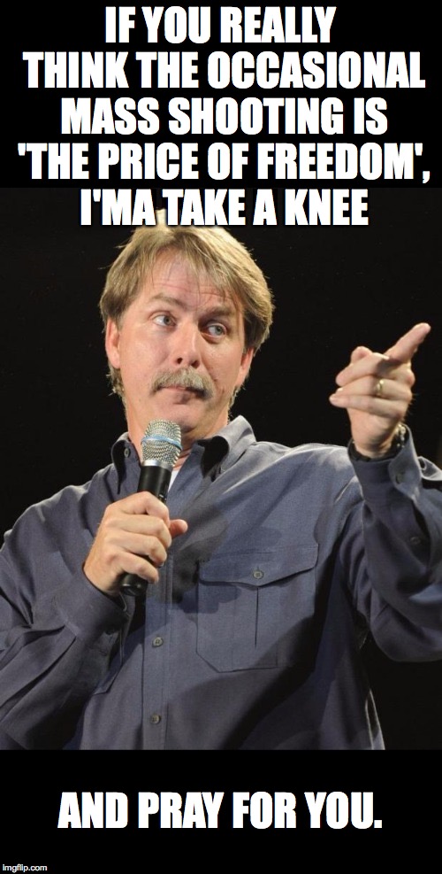 You might need to have a chat with your Supervisor. | IF YOU REALLY THINK THE OCCASIONAL MASS SHOOTING IS 'THE PRICE OF FREEDOM', I'MA TAKE A KNEE; AND PRAY FOR YOU. | image tagged in memes,jeff foxworthy,you might be,price of freedom,take a knee | made w/ Imgflip meme maker