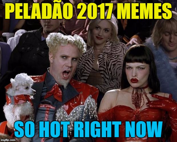 Apparently it's a big amateur soccer tournament in Brazil with over 1000 teams :) | PELADÃO 2017 MEMES; SO HOT RIGHT NOW | image tagged in memes,mugatu so hot right now,peladao 2017,brazil,sport,football | made w/ Imgflip meme maker