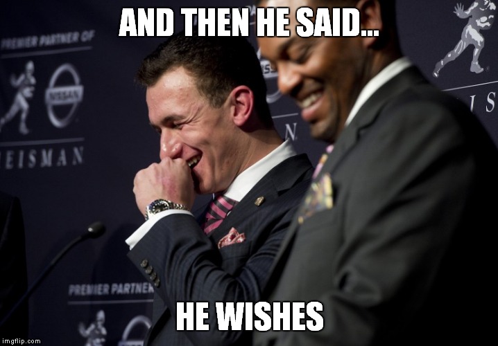 AND THEN HE SAID... HE WISHES | made w/ Imgflip meme maker