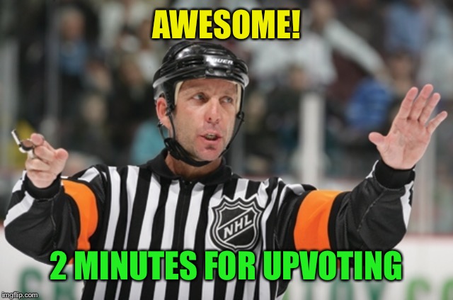 Offside ref | AWESOME! 2 MINUTES FOR UPVOTING | image tagged in offside ref | made w/ Imgflip meme maker