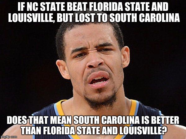 javale mcgee | IF NC STATE BEAT FLORIDA STATE AND LOUISVILLE, BUT LOST TO SOUTH CAROLINA; DOES THAT MEAN SOUTH CAROLINA IS BETTER THAN FLORIDA STATE AND LOUISVILLE? | image tagged in javale mcgee | made w/ Imgflip meme maker