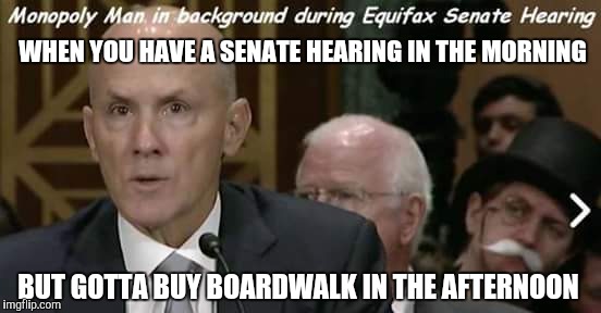 Monopoly man | WHEN YOU HAVE A SENATE HEARING IN THE MORNING; BUT GOTTA BUY BOARDWALK IN THE AFTERNOON | image tagged in monopoly | made w/ Imgflip meme maker