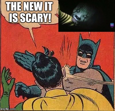 Batman Slapping Robin Meme | THE NEW IT IS SCARY! | image tagged in memes,batman slapping robin | made w/ Imgflip meme maker