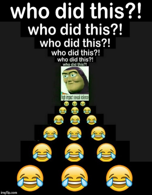 The ultimate meme steal | image tagged in memes,buzz lightyear,stealing memes,stealing,emoji,who did this | made w/ Imgflip meme maker