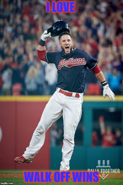 I LOVE; WALK OFF WINS | image tagged in yan gomes | made w/ Imgflip meme maker