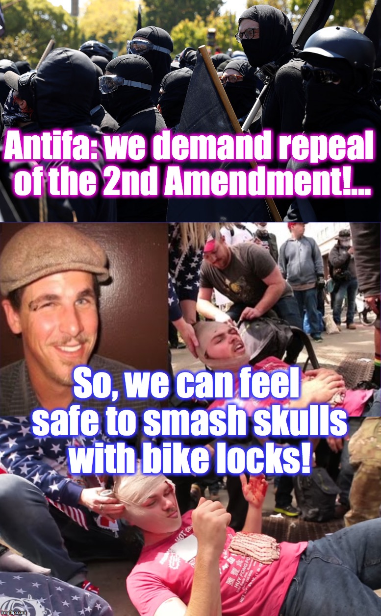 Antifa: we demand repeal of the 2nd Amendment!... So, we can feel safe to smash skulls with bike locks! | image tagged in antifa,2nd amendment | made w/ Imgflip meme maker