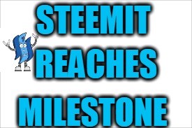 STEEMIT; REACHES; MILESTONE | made w/ Imgflip meme maker