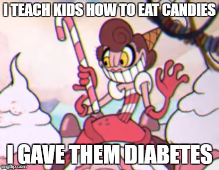Evil Baroness | I TEACH KIDS HOW TO EAT CANDIES; I GAVE THEM DIABETES | image tagged in evil baroness | made w/ Imgflip meme maker