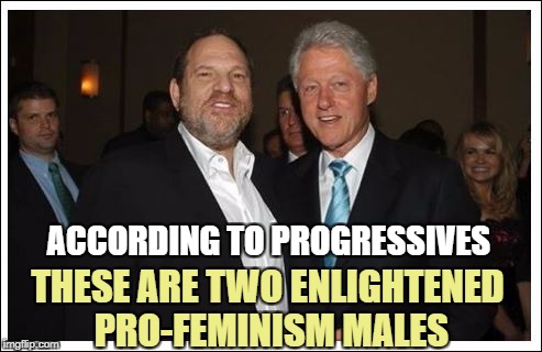 Progressive Insanity | ACCORDING TO PROGRESSIVES; THESE ARE TWO ENLIGHTENED PRO-FEMINISM MALES | image tagged in memes,hillary clinton,bill clinton | made w/ Imgflip meme maker