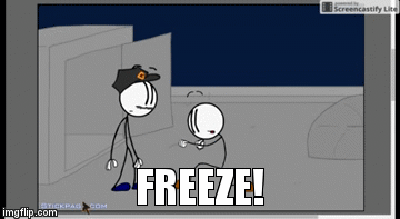 freeze! | FREEZE! | image tagged in gifs,freeze | made w/ Imgflip video-to-gif maker