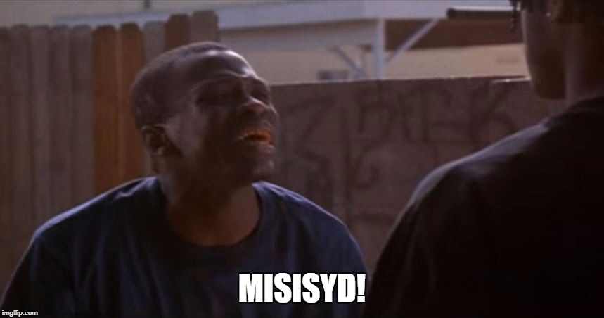 MISISYD! | image tagged in misisyd | made w/ Imgflip meme maker