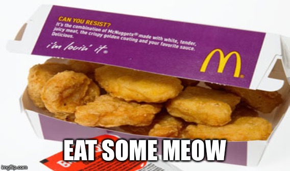 EAT SOME MEOW | made w/ Imgflip meme maker