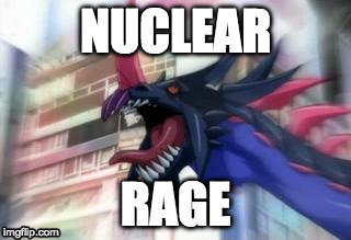 NUCLEAR; RAGE | image tagged in nuclear_rage_hydranoid,boring,awful,terrible,bad memes | made w/ Imgflip meme maker