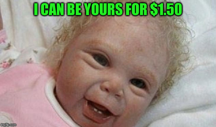 I CAN BE YOURS FOR $1.50 | made w/ Imgflip meme maker