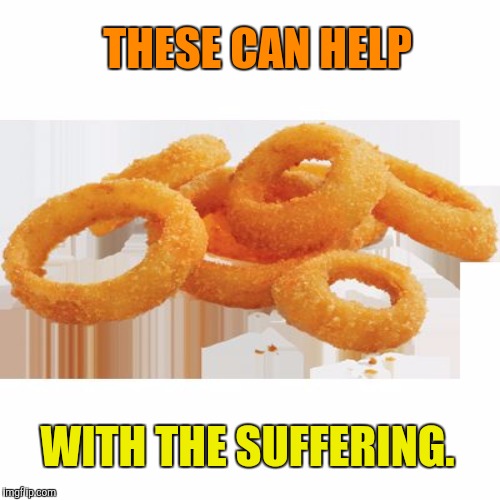 THESE CAN HELP WITH THE SUFFERING. | made w/ Imgflip meme maker