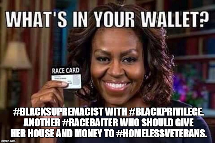 #BLACKSUPREMACIST WITH #BLACKPRIVILEGE. ANOTHER #RACEBAITER WHO SHOULD GIVE HER HOUSE AND MONEY TO #HOMELESSVETERANS. | image tagged in racebaiter | made w/ Imgflip meme maker