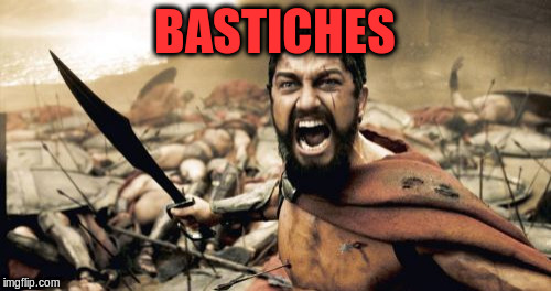 Sparta Leonidas Meme | BASTICHES | image tagged in memes,sparta leonidas | made w/ Imgflip meme maker