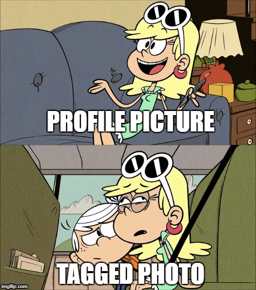 Leni Loud pictures | PROFILE PICTURE; TAGGED PHOTO | image tagged in the loud house,profile picture,photos,social media,nickelodeon | made w/ Imgflip meme maker