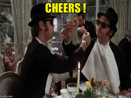 CHEERS ! | made w/ Imgflip meme maker